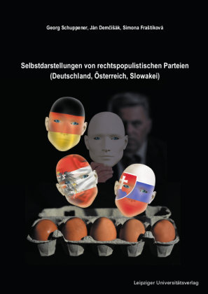 Selbstdarstellungen von rechtspopulistischen Parteien (Deutschland, Österreich, Slowakei) Leipziger Universitätsverlag