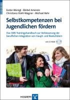 Selbstkompetenzen bei Jugendlichen fördern Monigl Eszter, Amerein Barbel, Stahl-Wagner Christiana, Behr Michael