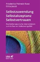 Selbstzuwendung, Selbstakzeptanz, Selbstvertrauen Potreck-Rose Friederike, Jacob Gitta