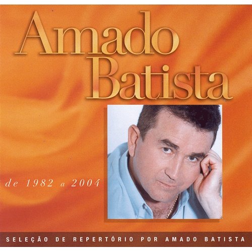 Seleção de Sucessos: 1982 - 2000 Amado Batista