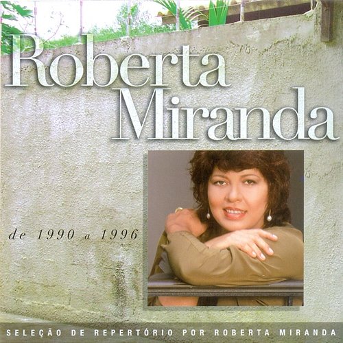 Seleção de Sucessos - 1990 - 1996 Roberta Miranda