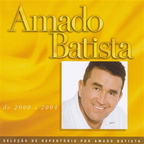 Seleção de Sucessos: 2000 - 2004 Amado Batista