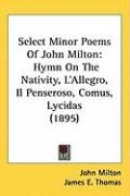 Select Minor Poems of John Milton: Hymn on the Nativity, L'Allegro, Il Penseroso, Comus, Lycidas (1895) Milton John