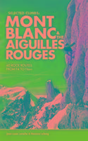 Selected Climbs: Mont Blanc & the Aiguilles Rouges Laroche Jean-Louis