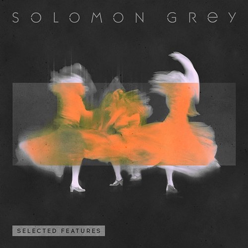 Selected Features Solomon Grey