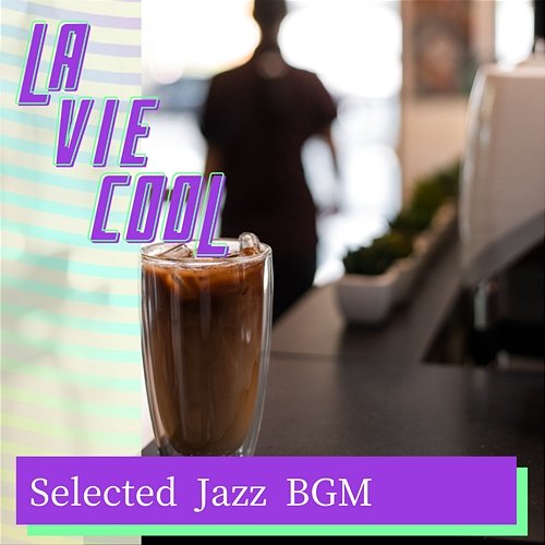 Selected Jazz Bgm La Vie Cool
