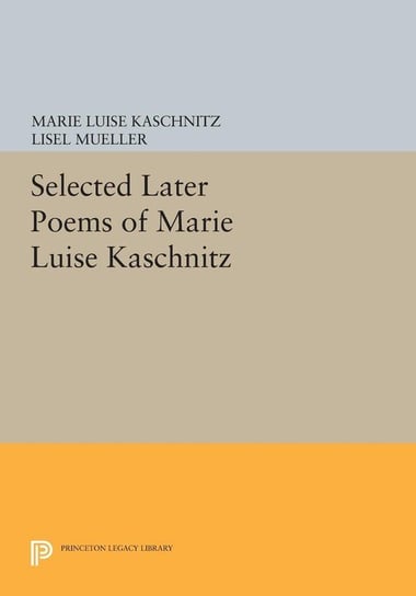 Selected Later Poems of Marie Luise Kaschnitz Kaschnitz Marie Luise
