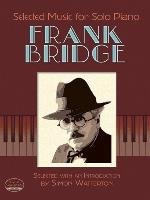 Selected Music for Solo Piano Bridge Frank