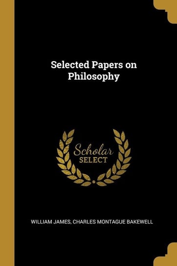 Selected Papers on Philosophy James William