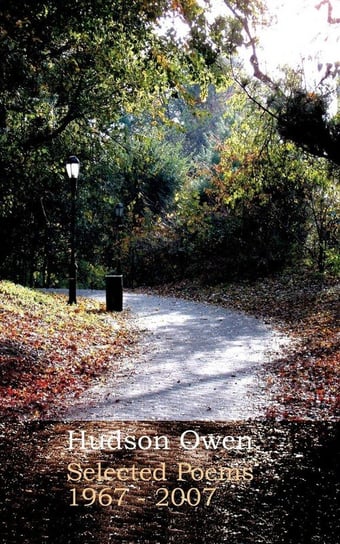 Selected Poems 1967 - 2007 Owen Hudson