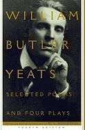 Selected Poems and Four Plays Yeats William Butler