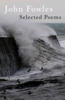 Selected Poems Fowles John