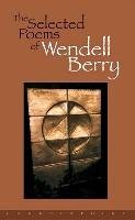 Selected Poems of Wendell Berry Berry Wendell