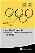 SELECTED PROBLEMS OF THE VIETNAMESE MATHEMATICAL OLYMPIAD (1962-2009) Khoi Hai, Chau Hai