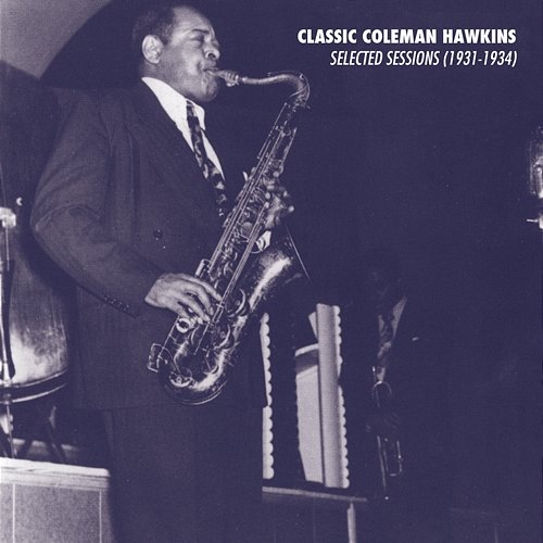 Selected Sessions (1931-1934) Coleman Hawkins