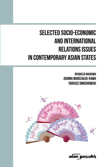 Selected Socio - Economic and International Relations Issues in Contemporary Asian States Dmochowski Tadeusz