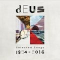Selected Songs 1994 - 2014 dEUS