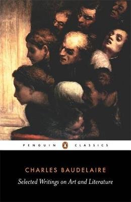 Selected Writings on Art and Literature Baudelaire Charles-Pierre, Charvet P.