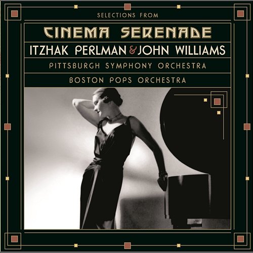 Selections from Cinema Serenade/Cinema Serenade 2 Itzhak Perlman