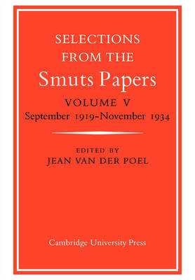 Selections from the Smuts Papers: Volume 5, September 1919-November 1934 Poel Jean