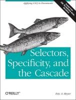 Selectors, Specificity and the Cascade Meyer Eric A.
