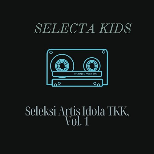 Seleksi Artis Idola TKK, Vol. 1 Selecta Kids