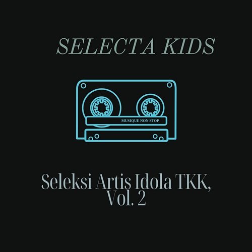 Seleksi Artis Idola TKK, Vol. 2 Selecta Kids