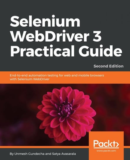 Selenium WebDriver 3 Practical Guide Gundecha Unmesh, Satya Avasarala