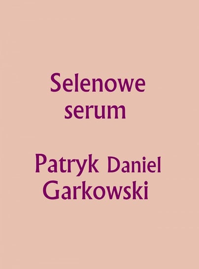 Selenowe Serum Garkowski Patryk Daniel