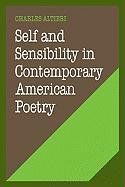 Self and Sensibility in Contemporary American Poetry Altieri Charles