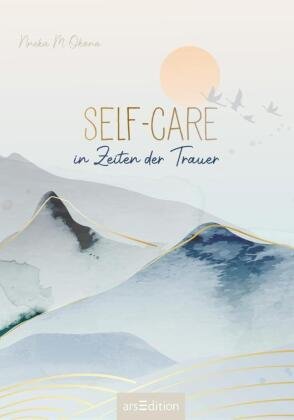 Self-Care in Zeiten der Trauer Ars Edition