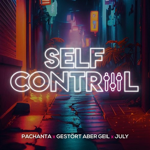 Self Control Pachanta, Gestört aber Geil, July