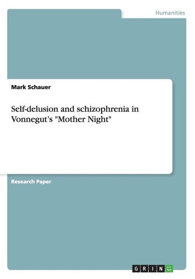 Self-delusion and schizophrenia in Vonnegut's "Mother Night" Schauer Mark
