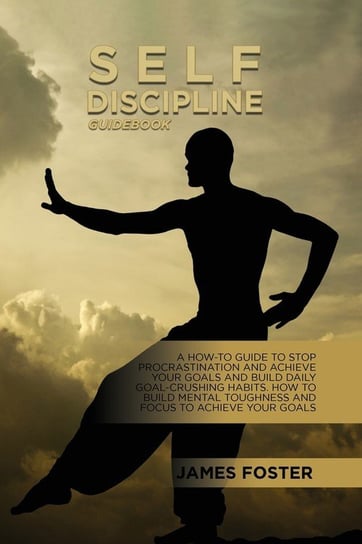 Self-Discipline Guidebook Foster James