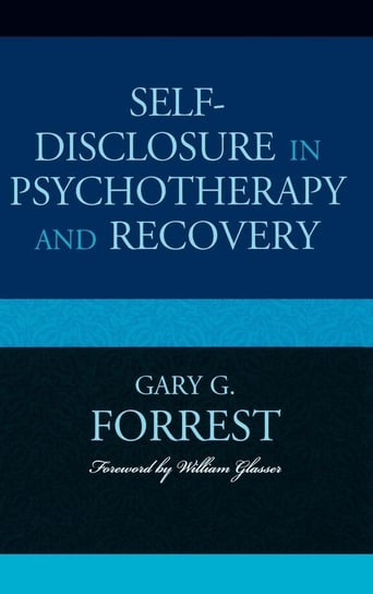 Self-Disclosure in Psychotherapy and Recovery Forrest Gary G.