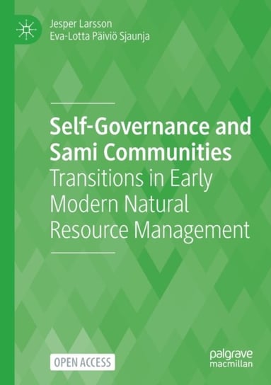 Self-Governance and Sami Communities: Transitions in Early Modern Natural Resource Management Jesper Larsson, Eva-Lotta Pa ivio  Sjaunja