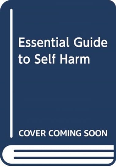 Self Harm: The Essential Guide Robert Duffy