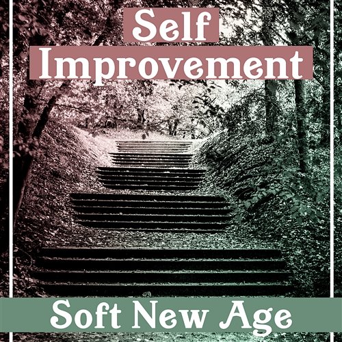 Self Improvement: Soft New Age – Nature Music for Yoga Training, Inner Power, Meditation, Learning, Yoga, Mental Health Self Improvement Consort