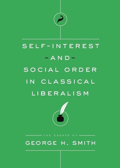 Self-Interest and Social Order in Classical Liberalism Smith George H