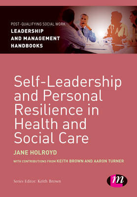 Self-Leadership and Personal Resilience in Health and Social Holroyd Jane