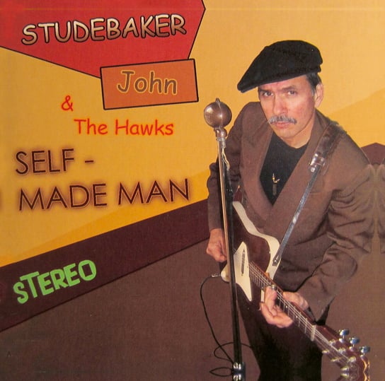 Self Made Man Studebaker John & The Hawks