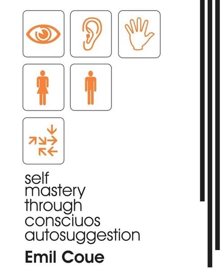 Self Mastery Through Conscious Autosuggestion (1922) Coue Emile