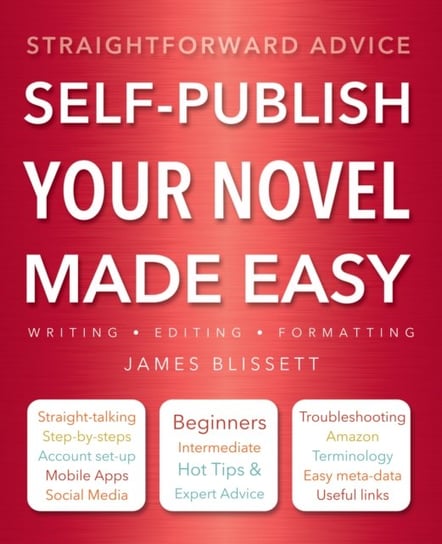 Self-Publish Your Novel Made Easy: Straightforward Advice Williams Richard