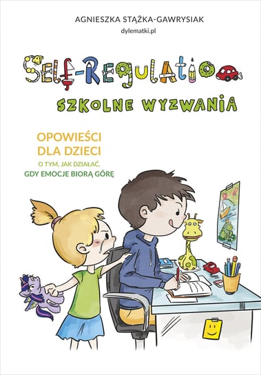 Self-Regulation. Szkolne wyzwania Stążka-Gawrysiak Agnieszka