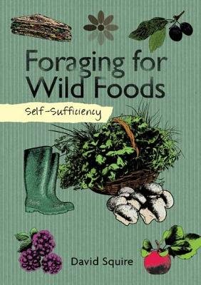 Self-Sufficiency: Foraging for Wild Foods Squire David