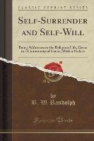 Self-Surrender and Self-Will Randolph B. W.