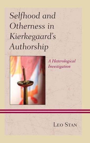 Selfhood and Otherness in Kierkegaard's Authorship Stan Leo