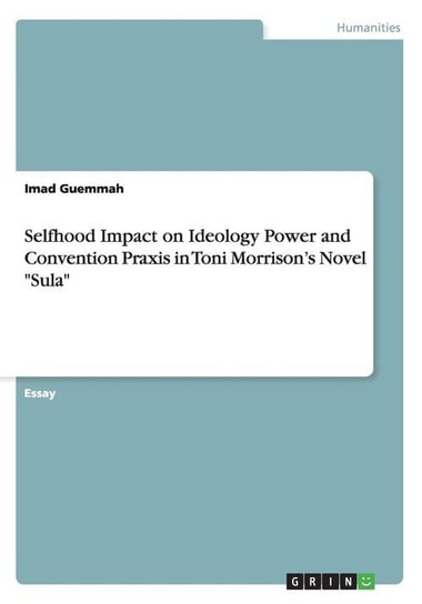 Selfhood Impact on Ideology Power and Convention Praxis in Toni Morrison's Novel "Sula" Guemmah Imad