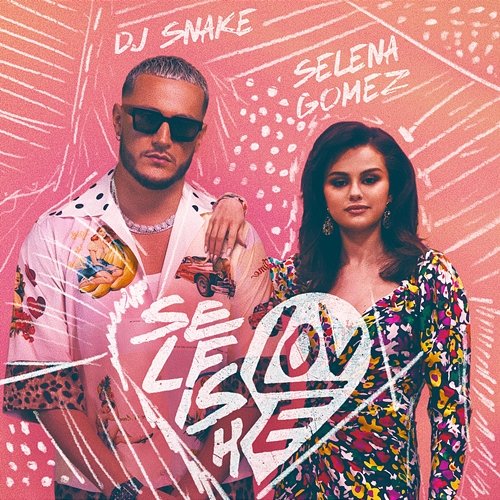 Selfish Love DJ Snake, Selena Gomez