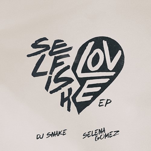 Selfish Love EP DJ Snake, Selena Gomez